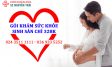 Khám sức khỏe sinh sản trước và trong hôn nhân 6 tháng/lần